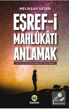 Eşref-i Mahlukatı Anlamak - Melikşah Sezen - Kayıhan Yayınları Eşref-i Mahlukatı Anlamak - Melikşah Sezen - Kayıhan Yayınları