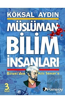 Müslüman Bilim İnsanları - Biruni'den Aziz Sancar'a - Köksal Aydın - Pamiray Yayınları Müslüman Bilim İnsanları - Biruni'den Aziz Sancar'a - Köksal Aydın - Pamiray Yayınları