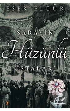 Sarayın Hüzünlü Ustaları / Eser Elgür