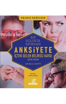 Anksiyete - İçten Gelen Belirsiz Kaygı Anksiyete - İçten Gelen Belirsiz Kaygı