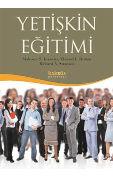 Yetişkin Eğitimi - Malcolm S. Knowles - Richard A. Swanson - Kaknüs Yayınları Yetişkin Eğitimi - Malcolm S. Knowles - Richard A. Swanson - Kaknüs Yayınları