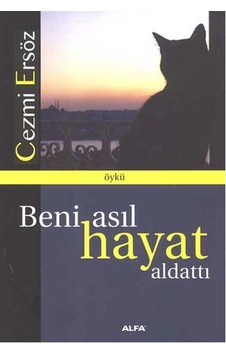 Beni Asıl Hayat Aldattı Beni Asıl Hayat Aldattı