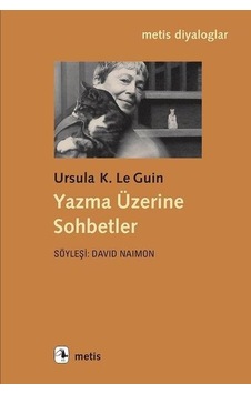 Yazma Üzerine Sohbetler - Ursula K. Le Guin - Metis Yayınları Yazma Üzerine Sohbetler - Ursula K. Le Guin - Metis Yayınları