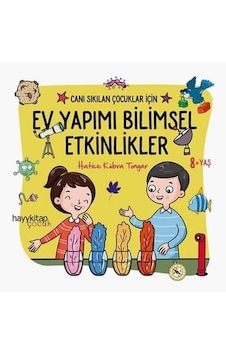 Ev Yapımı Bilimsel Etkinlikler - Canı Sıkılan Çocuklar İçin - Hatice Kübra Tongar - Hayykitap