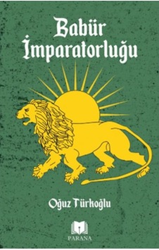 Babür İmparatorluğu - Oğuz Türkoğlu - Parana Babür İmparatorluğu - Oğuz Türkoğlu - Parana