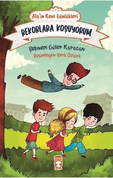 Alişin Kent Günlükleri 3 Rekorlara Koşuyorum - Timaş Çocuk Yayınl Alişin Kent Günlükleri 3 Rekorlara Koşuyorum - Timaş Çocuk Yayınl