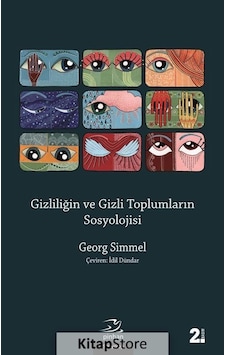 Gizliliğin ve Gizli Toplumların Sosyolojisi / Georg Simmel Gizliliğin ve Gizli Toplumların Sosyolojisi / Georg Simmel