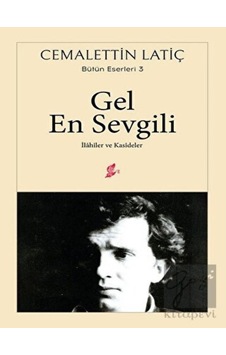 Gel En Sevgili-İlahiler ve Kasideler - Cemalettin Latiç - Okur Kitaplığı