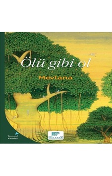 Ölü Gibi Ol - Mevlana Celaleddin-i Rumi - Gelenek Yayınları