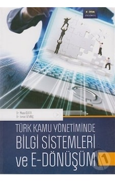 Türk Kamu Yönetiminde Bilgi Sistemleri ve E - Dönüşüm - İsmail Sevinç -  Musa Özata - Eğitim Yayınevi