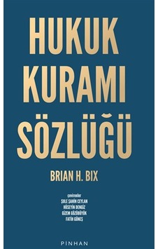 Hukuk Kuramı Sözlüğü / Brıan H. Bıx Hukuk Kuramı Sözlüğü / Brıan H. Bıx