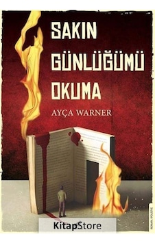 Sakın Günlüğümü Okuma / Ayça Warner Sakın Günlüğümü Okuma / Ayça Warner