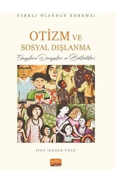 Farklı Olandan Korkma Otizm Ve Sosyal Dışlanma - Ebevynlerin Deneyimleri Ve Beklentileri Farklı Olandan Korkma Otizm Ve Sosyal Dışlanma - Ebevynlerin Deneyimleri Ve Beklentileri