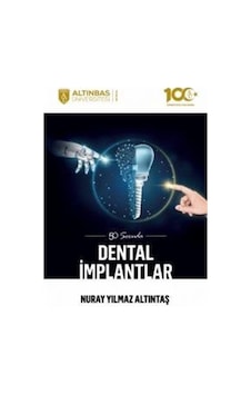 50 Soruda Dental İmplantlar - Nuray Yılmaz Altıntaş - Altınbaş Üniversitesi Yayınları