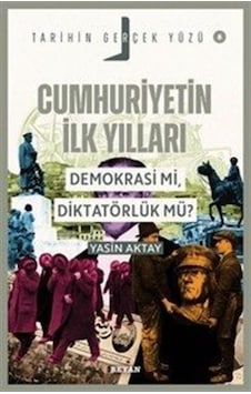 Cumhuriyetin İlk Yılları Demokrasi Mi, Diktatörlük Mü / Tari... Cumhuriyetin İlk Yılları Demokrasi Mi, Diktatörlük Mü / Tari...