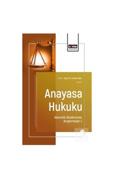 Anayasa Hukuku Alanında Uluslararası Araştırmalar-ı / Kolektif Anayasa Hukuku Alanında Uluslararası Araştırmalar-ı / Kolektif