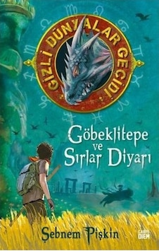 Göbeklitepe ve Sırlar Diyarı - Gizli Dünyalar Geçidi - Şebnem Pişkin - Carpediem Kitap