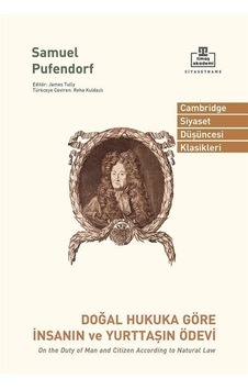Doğal Hukuka Göre İnsanın ve Yurttaşın Ödevi - Cambridge Siyaset Düşüncesi Klasikleri - Samuel Pufendort - Timaş Akademi Doğal Hukuka Göre İnsanın ve Yurttaşın Ödevi - Cambridge Siyaset Düşüncesi Klasikleri - Samuel Pufendort - Timaş Akademi