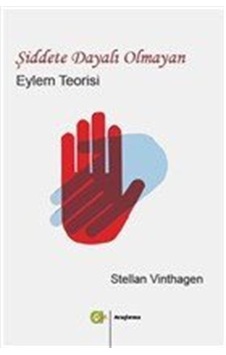Şiddete Dayalı Olmayan Eylem Teorisi / Stellan Vinthagen