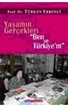 Yaşamın Gerçekleri Ben ve Türkiye'm - Türkan Erbengi - Palme Yayınları Yaşamın Gerçekleri Ben ve Türkiye'm - Türkan Erbengi - Palme Yayınları