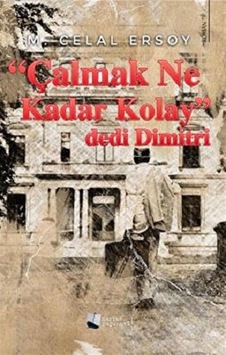 Çalmak Ne Kadar Kolay dedi Dimitri - M. Celal Ersoy - Karina Yayınevi Çalmak Ne Kadar Kolay dedi Dimitri - M. Celal Ersoy - Karina Yayınevi