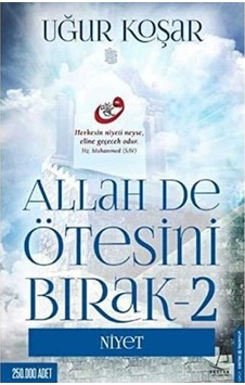 Allah De Ötesini Bırak 2 Niyet - Uğur Koşar 1.baskı Allah De Ötesini Bırak 2 Niyet - Uğur Koşar 1.baskı