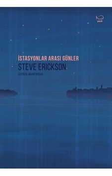 İstasyonlar Arası Günler / Steve Erickson İstasyonlar Arası Günler / Steve Erickson