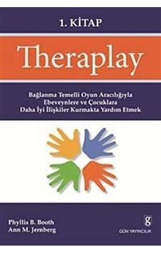 Theraplay 1. Kitap - Phyliss B. Booth - Ann M. Jernberg - Gün Yayıncılık Theraplay 1. Kitap - Phyliss B. Booth - Ann M. Jernberg - Gün Yayıncılık