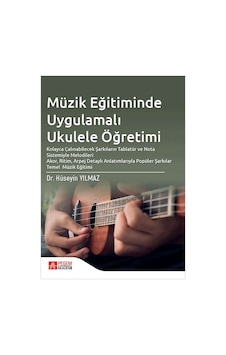 Müzik Eğitiminde Uygulamalı Ukulele Öğretimi - Pegem Akademi Yayıncılık Müzik Eğitiminde Uygulamalı Ukulele Öğretimi - Pegem Akademi Yayıncılık