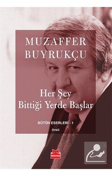Her Şey Bittiği Yerde Başlar - Muzaffer Buyrukçu - Kırmızı Kedi Her Şey Bittiği Yerde Başlar - Muzaffer Buyrukçu - Kırmızı Kedi