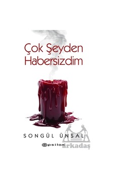 Çok Şeyden Habersizdim Epsilon Yayınevi Songül Ünsal