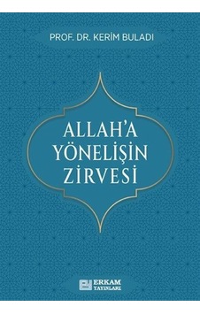 Allah'a Yönelişin Zirvesi / Kerim Buladı