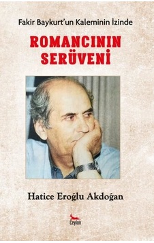 Fakir Baykurtun Kaleminin İzinde - Romancının İzinde - Hatice Eroğlu Akdoğan - Ceylan Yayıncılık Fakir Baykurtun Kaleminin İzinde - Romancının İzinde - Hatice Eroğlu Akdoğan - Ceylan Yayıncılık