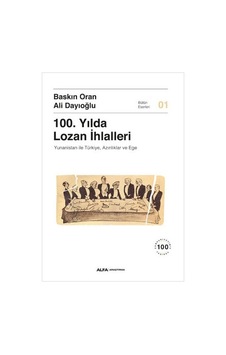 100.Yılda Lozan İhlalleri: Yunanistan ile Türkiye Azınlıklar ve Ege - Ali Dayıoğlu - Alfa Yayıncılık 100.Yılda Lozan İhlalleri: Yunanistan ile Türkiye Azınlıklar ve Ege - Ali Dayıoğlu - Alfa Yayıncılık