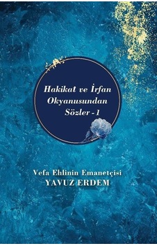 Hakikat ve İrfan Okyanusundan Sözler-1 - Yavuz Erdem - Akıl Fikir Yayınları Hakikat ve İrfan Okyanusundan Sözler-1 - Yavuz Erdem - Akıl Fikir Yayınları