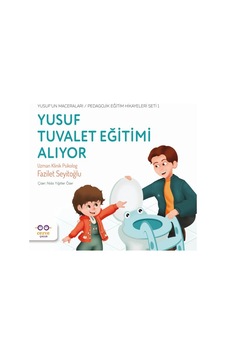 Yusuf Tuvalet Eğitimi Alıyor - Yusuf Un Maceraları - Pedagojik Eğitim Hikayeleri Seti 1