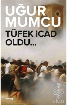 Tüfek İcad Oldu - Uğur Mumcu - UM:AG Araştımacı Gazetecilik Vakfı Tüfek İcad Oldu - Uğur Mumcu - UM:AG Araştımacı Gazetecilik Vakfı