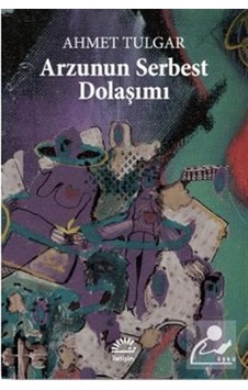 Mercankitap- Arzunun Serbest Dolaşımı / Ahmet Tulgar Mercankitap- Arzunun Serbest Dolaşımı / Ahmet Tulgar