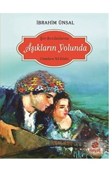 Aşıkların Yolunda - İbrahim Ünsal - Hayat Yayıncılık