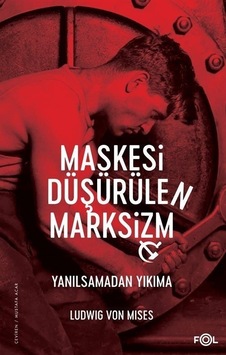 Maskesi Düşürülen Marksizm - Yanılsamadan Yıkıma - Ludwig Yon Mises - Fol Kitap