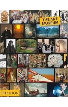 The Art Museum - Phaidon Editors - Phaidon The Art Museum - Phaidon Editors - Phaidon