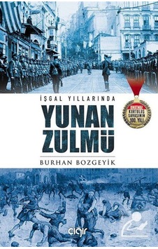 İşgal Yıllarında Yunan Zulmü - Burhan Bozgeyik - Çığır Yayınları