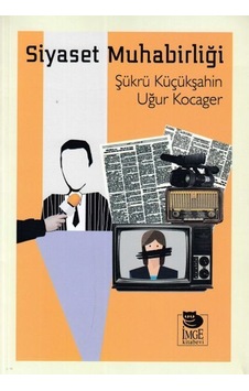 Siyaset Muhabirliği - Uğur Kocager -  Şükrü Küçükşahin - İmge Kitabevi