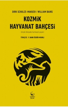 Kozmik Hayvanat Bahçesi - Dirk Schulze-Makuch - William Bains - Ginko Bilim Kozmik Hayvanat Bahçesi - Dirk Schulze-Makuch - William Bains - Ginko Bilim
