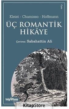 Üç Romantik Hikaye - Heinrich Von Kleist -  Adelbert Von Chamisso - Telgrafhane Yayınları
