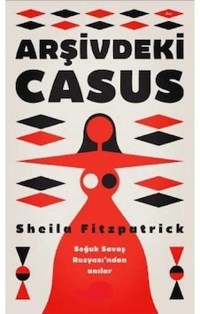 Arşivdeki Casus - Soğuk Savaş Rusyası'ndan Anılar İlk Baskı 2017 Arşivdeki Casus - Soğuk Savaş Rusyası'ndan Anılar İlk Baskı 2017