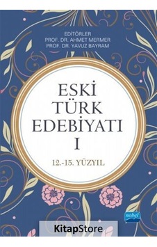 Eski Türk Edebiyatı 1: 12-15.Yüzyıl- Nobel Akademik Yayıncılık Eski Türk Edebiyatı 1: 12-15.Yüzyıl- Nobel Akademik Yayıncılık