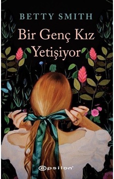 Bir Genç Kız Yetişiyor / Betty Smith Bir Genç Kız Yetişiyor / Betty Smith