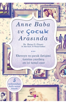 Anne Baba ve Çocuk Arasında - Haim G. Ginott -  Alice Ginott - Okuyan Us Yayınları