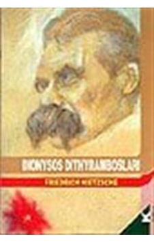 Dionysos Dithyrambosları / Friedrich Nietzsche Dionysos Dithyrambosları / Friedrich Nietzsche
